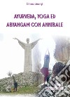 Ayurveda, yoga ed abyangam con Annibale. Nuova ediz. libro di Limongi Simona