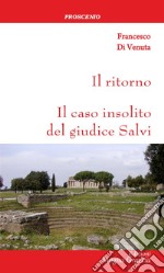 Il ritorno. Il caso insolito del giudice Salvi libro