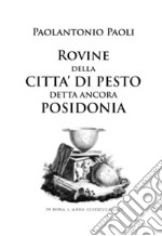 Rovine della città di Pesto detta ancora Posidonia-Paesti quod Posidoniam etiam dixere rudera. Ediz. in facsimile libro