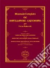Manuale completo del distillatore-liquorista per Pietro Valsecchi (rist. anastatica) libro di Serra M. (cur.)