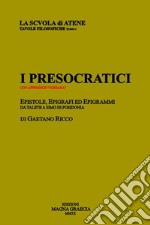 I presocratici. Epistole, epigrafi ed epigrammi da Talete a Simo di Posidonia libro