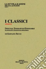 I classici. Epistole, epigrafi ed epigrammi da Socrate a Ipazia di Alessandria libro