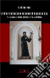 Ordine francescano secolare di Capaccio (Sa). Tra cronaca e storia, tra fede e vita quotidiana libro di Puca Gaetano