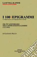 I 100 e più epigrammi. Nel 700° anniversario della morte di Dante Alighieri (1321-2021). Nuova ediz. libro