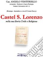 Castel S. Lorenzo nella sua storia civile e religiosa