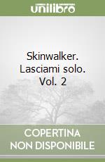 Skinwalker. Lasciami solo. Vol. 2 libro