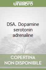 DSA. Dopamine serotonin adrenaline libro
