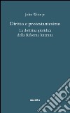 Diritto e protestantesimo. La dottrina giuridica della riforma luterana libro