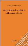 Vita intellettuale e affettiva di Benedetto Croce libro