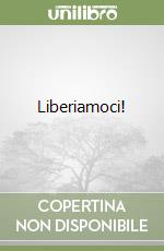 Liberiamoci!