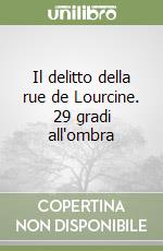 Il delitto della rue de Lourcine. 29 gradi all'ombra