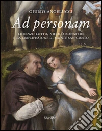 Ad personam. Lorenzo Lotto, Nicolò Bonafede e la crocifissione di Monte San Giusto