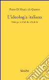 L'ideologia italiana. Dialogo tra Callido e Stolido libro