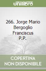 266. Jorge Mario Bergoglio Franciscus P.P.