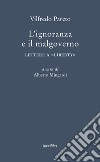 L'ignoranza a il malgoverno. Lettere a «Liberty» libro