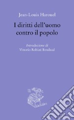 I diritti dell'uomo contro il popolo libro