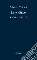 La politica come destino libro