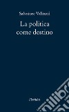 La politica come destino libro