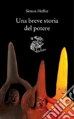 Una breve storia del potere libro