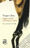 Sogno e realtà dell'America Latina libro di Vargas Llosa Mario