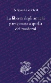 La libertà degli antichi paragonata a quella dei moderni libro