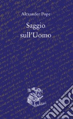 Saggio sull'uomo. Testo inglese a fronte libro