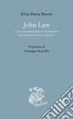 John Law. Vita funambolesca e temeraria di un genio della finanza