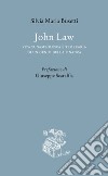 John Law. Vita funambolesca e temeraria di un genio della finanza libro