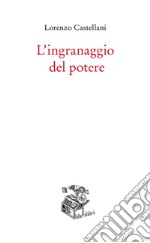 L'ingranaggio del potere libro