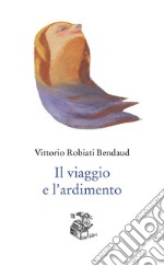 Il viaggio e l'ardimento libro