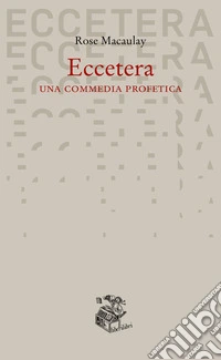 Eccetera. Una commedia profetica
