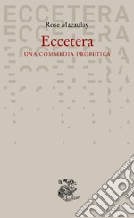 Eccetera. Una commedia profetica