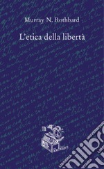 L'etica della libertà libro