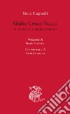 Giulio Cesare Vanini. Il filosofo, l'empio, il rogo libro