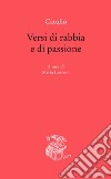 Versi di rabbia e di passione. Testo originale a fronte libro