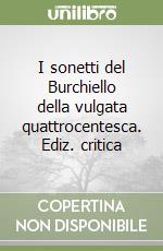 I sonetti del Burchiello della vulgata quattrocentesca. Ediz. critica libro