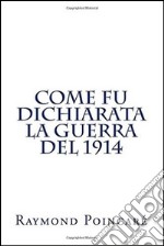 Come fu dichiarata la guerra del 1914