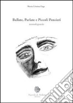 Ballate parlate e piccoli pensieri. Nonsolopoesie libro