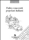 Fiabe e racconti popolari italiani libro