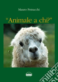 Animale a chi?