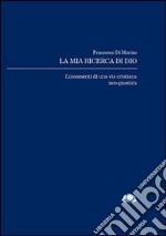 La mia ricerca di Dio. Lineamenti di una via cristiana neo-gnostica libro