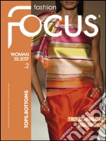 Fashion Focus Woman S/S (2017). Ediz. bilingue libro