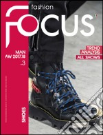 Fashion Focus. Shoes. Ediz. inglese e italiana. Vol. 3: Man A/W 2017 libro