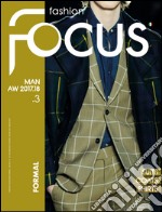 Fashion Focus. Formalwear. Ediz. bilingue. Vol. 3: Man A/W 2017 libro