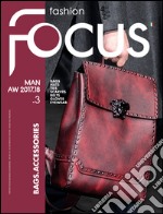 Fashion Focus. Bags & accessories. Ediz. bilingue. Vol. 3: Man A/W 2017 libro