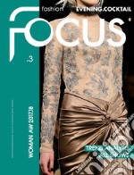 Fashion Focus Woman A/W (2017-18). Ediz. italiana e inglese. Vol. 3: Evening.cocktail libro