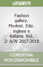 Fashion gallery. Modest. Ediz. inglese e italiana. Vol. 2: A/W 2017-2018 libro