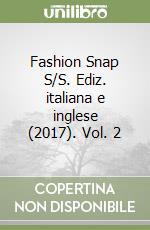 Fashion Snap  S/S. Ediz. italiana e inglese (2017). Vol. 2 libro