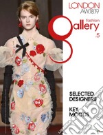 Fashion gallery. London. Ediz. italiana e inglese. Vol. 5: AW 18/19 libro