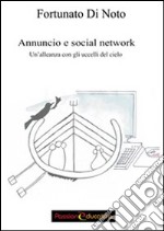 Annuncio e social network. Un'alleanza con gli uccelli del cielo libro